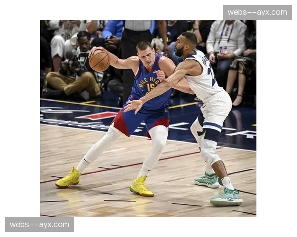 森林狼戈贝尔防守支柱 约基奇低位单打需团队协防